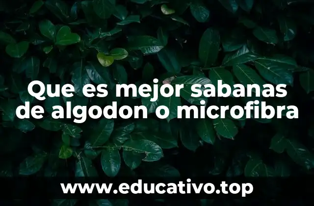 Que es mejor sabanas de algodon o microfibra