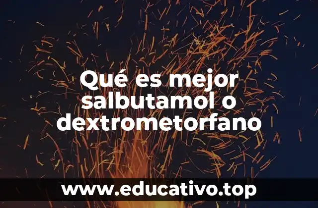 Qué es mejor salbutamol o dextrometorfano