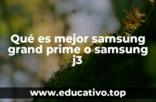Qué es mejor samsung grand prime o samsung j3