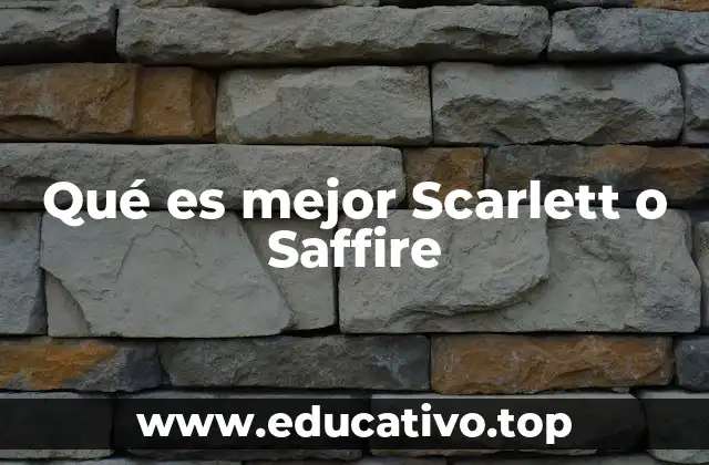 Qué es mejor Scarlett o Saffire