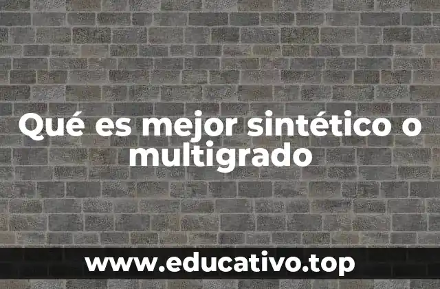 Qué es mejor sintético o multigrado