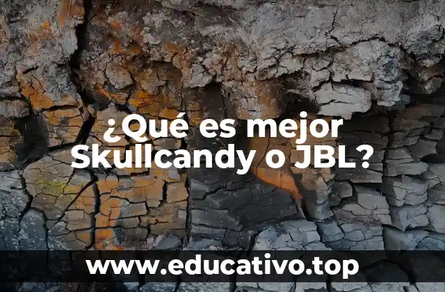 Comparación entre dos marcas de audio: ¿Skullcandy vs JBL?