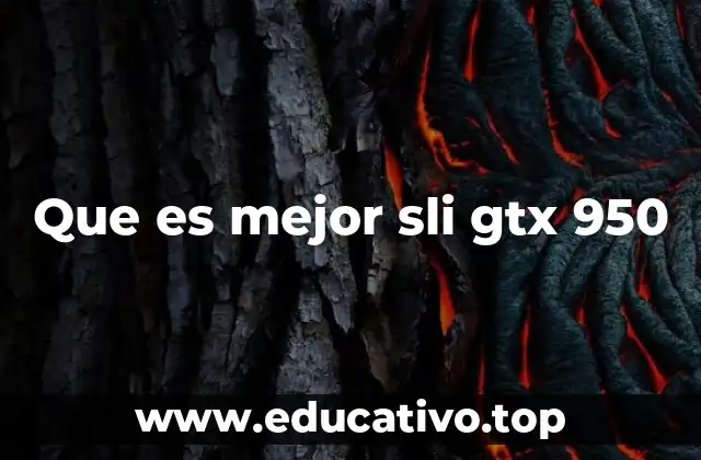 Que es mejor sli gtx 950