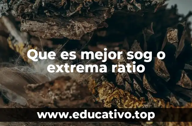Que es mejor sog o extrema ratio