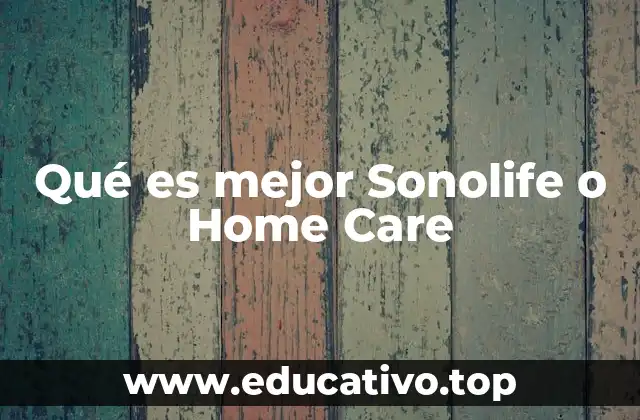 Qué es mejor Sonolife o Home Care