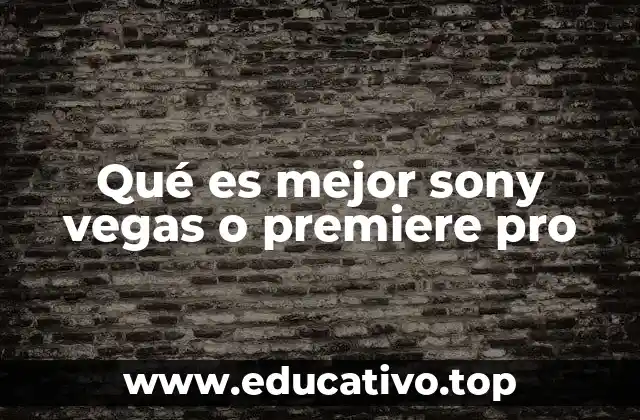 Qué es mejor sony vegas o premiere pro