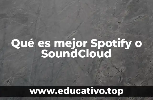 Qué es mejor Spotify o SoundCloud
