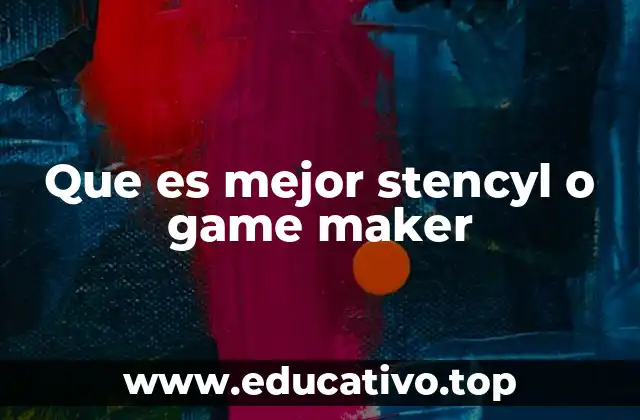 Que es mejor stencyl o game maker