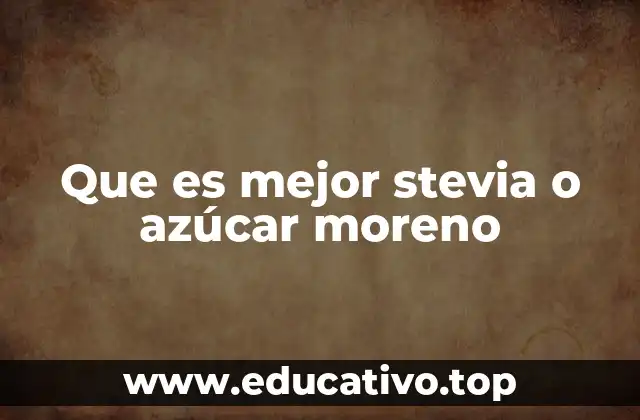 Que es mejor stevia o azúcar moreno