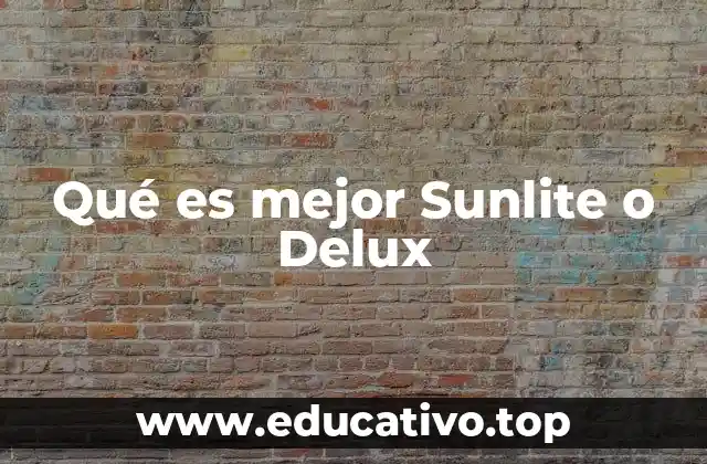 Qué es mejor Sunlite o Delux