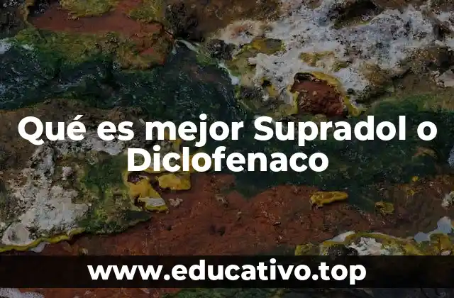 Qué es mejor Supradol o Diclofenaco