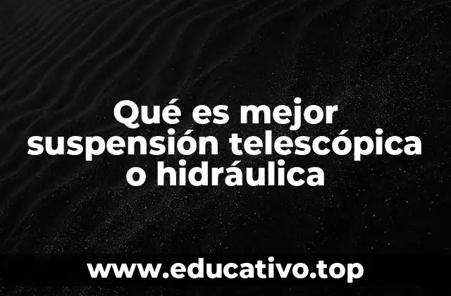 Qué es mejor suspensión telescópica o hidráulica