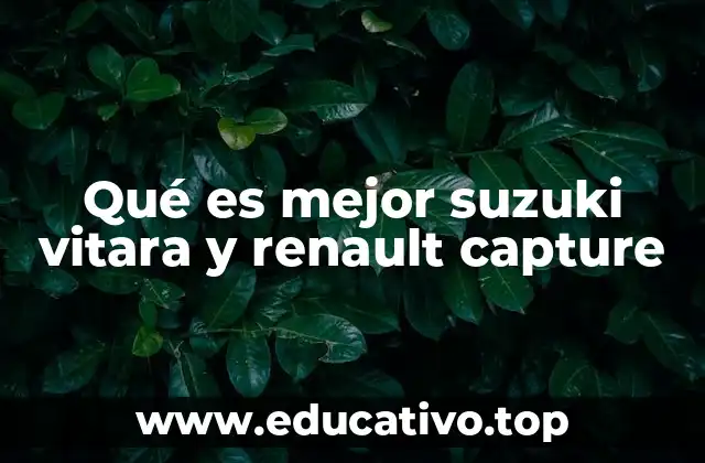 Qué es mejor suzuki vitara y renault capture