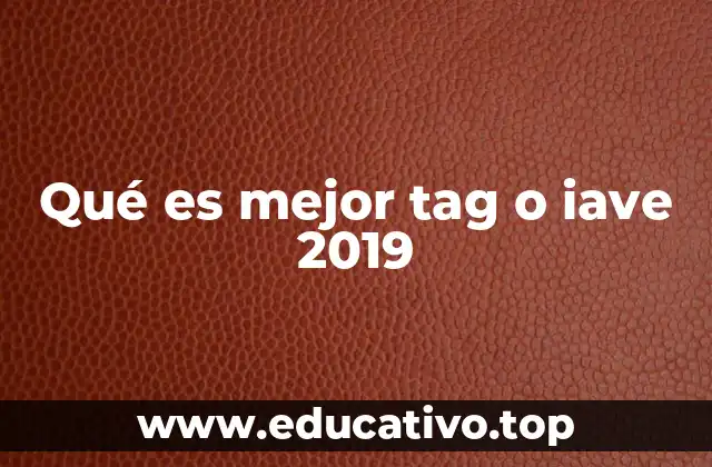 Qué es mejor tag o iave 2019
