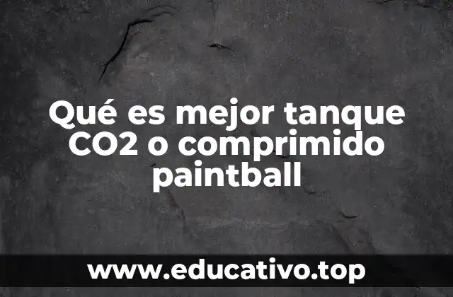 Qué es mejor tanque CO2 o comprimido paintball