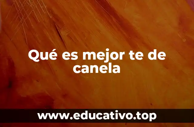 Beneficios del té de canela para la salud