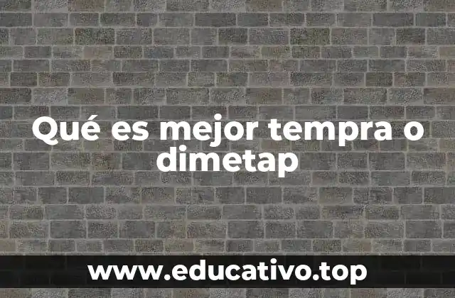 Qué es mejor tempra o dimetap