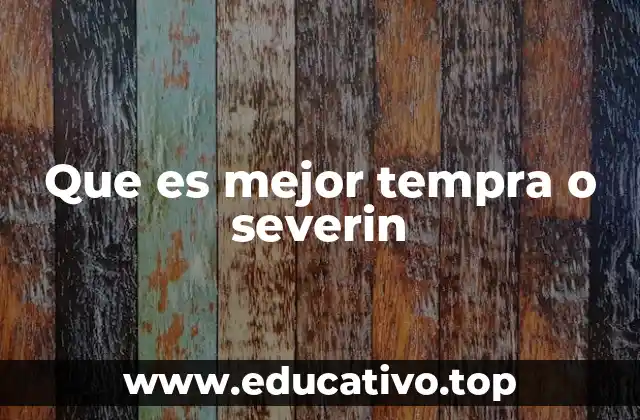 Que es mejor tempra o severin