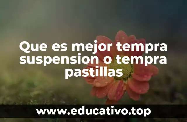 Que es mejor tempra suspension o tempra pastillas