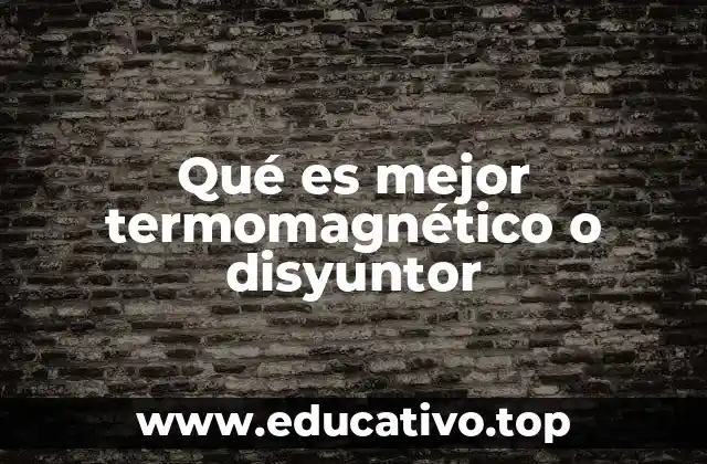 Qué es mejor termomagnético o disyuntor