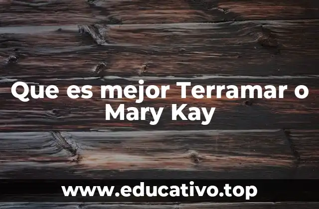 Que es mejor Terramar o Mary Kay