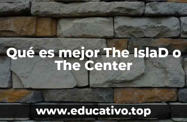 Qué es mejor The IslaD o The Center