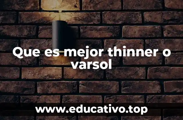 Que es mejor thinner o varsol