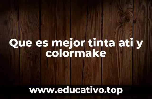 Que es mejor tinta ati y colormake