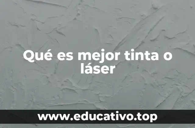 Qué es mejor tinta o láser