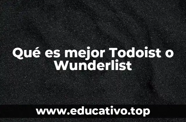 Qué es mejor Todoist o Wunderlist