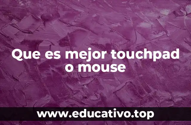 Cómo afecta la precisión del control en la decisión entre touchpad y mouse