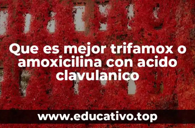 Que es mejor trifamox o amoxicilina con acido clavulanico