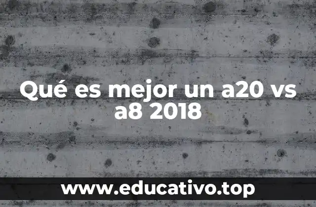 Qué es mejor un a20 vs a8 2018