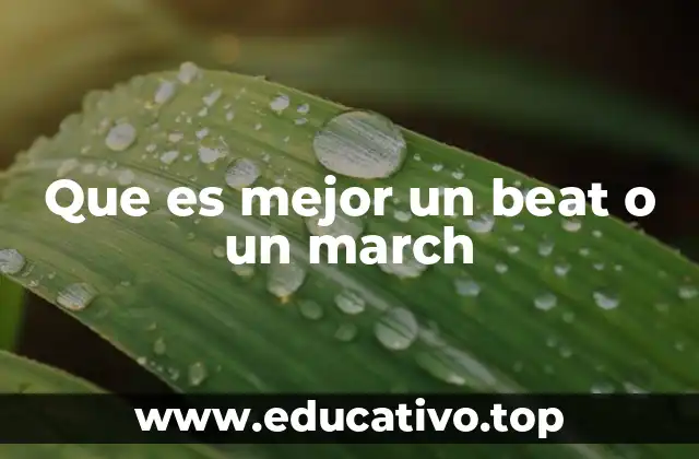 Que es mejor un beat o un march