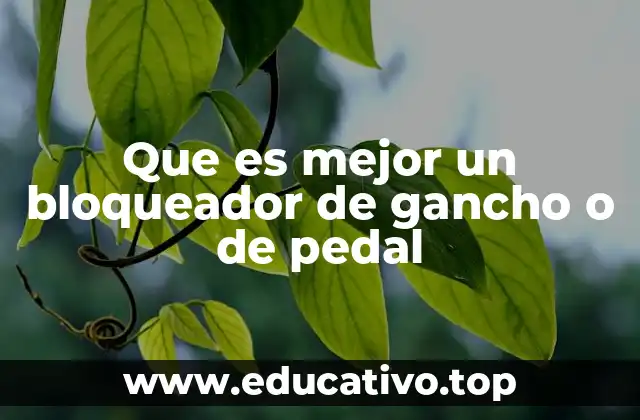 Que es mejor un bloqueador de gancho o de pedal