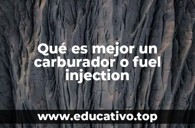 Qué es mejor un carburador o fuel injection
