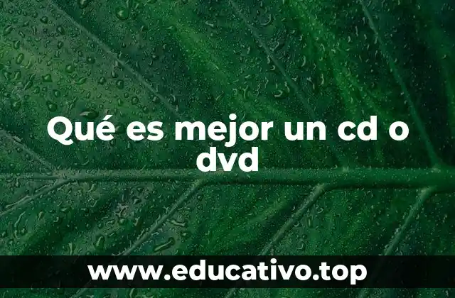 Qué es mejor un cd o dvd