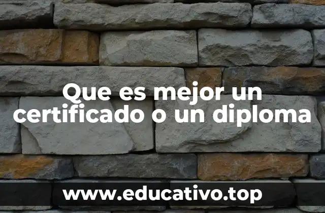 Que es mejor un certificado o un diploma