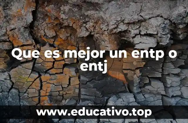 Que es mejor un entp o entj