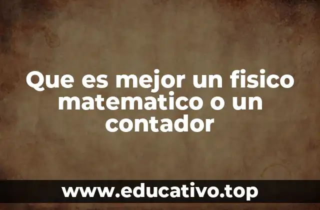 Que es mejor un fisico matematico o un contador