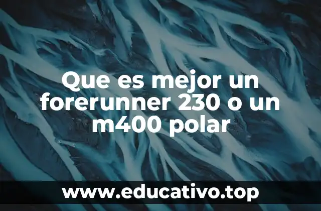 Que es mejor un forerunner 230 o un m400 polar