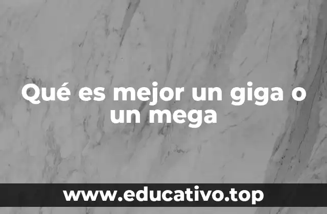 Qué es mejor un giga o un mega