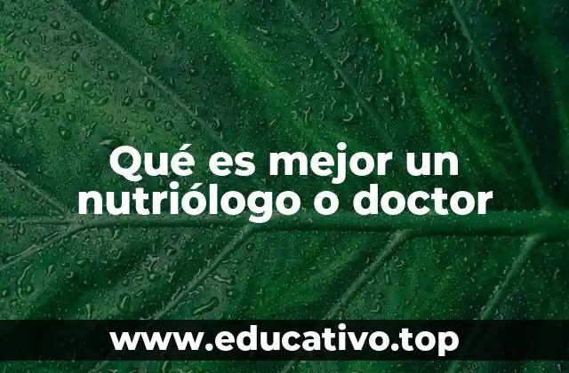Qué es mejor un nutriólogo o doctor