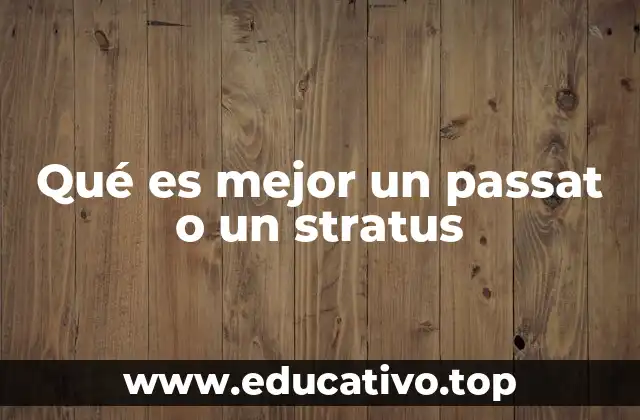 Qué es mejor un passat o un stratus