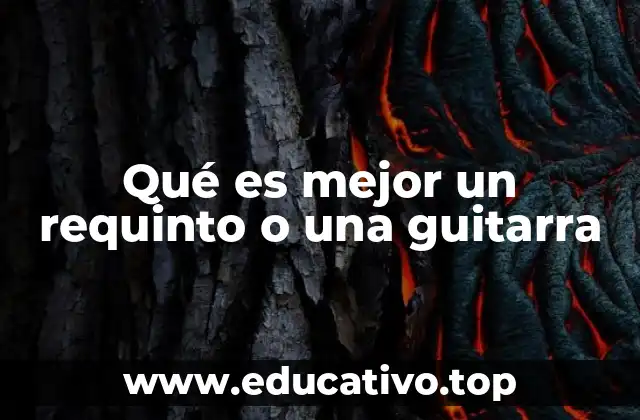 Qué es mejor un requinto o una guitarra