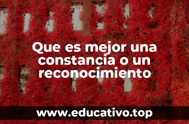 Que es mejor una constancia o un reconocimiento