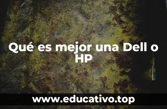Qué es mejor una Dell o HP