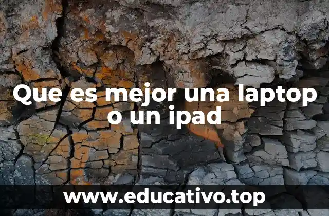 Que es mejor una laptop o un ipad