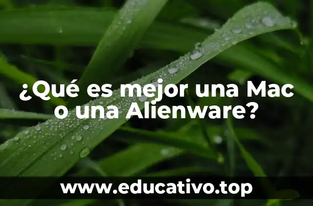 ¿Qué es mejor una Mac o una Alienware?