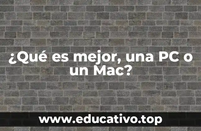 ¿Qué es mejor, una PC o un Mac?